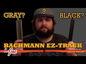 Bachmann EZ Track, Black Or Gray? What's the real difference? What you should know! Bloopers!