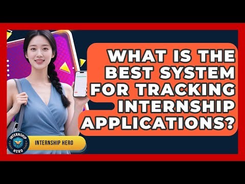 What Is The Best System For Tracking Internship Applications? - Internship Hero