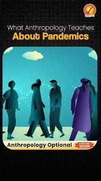 What Anthropology Teaches About Pandemics | Anthropology Optional Programme | Vajiram and Ravi