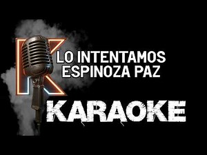 Espinoza Paz - Lo Intentamos (karaoke con letra - Tono original)#karaoke #musica