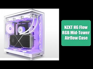 NZXT H6 Flow RGB Mid-Tower Airflow Case with 3 RGB Fans - The Tech Buddy!!