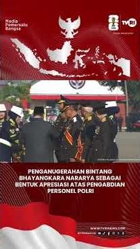 Penganugerahan Bintang Bhayangkara Nararya sebagai Bentuk Apresiasi atas Pengabdian Personel Polri