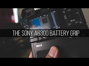 Sony a6300 Battery Grip: Meike MK-A6300 Pro