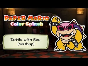 Battle with Roy (Mashup) - Paper Mario: Color Splash