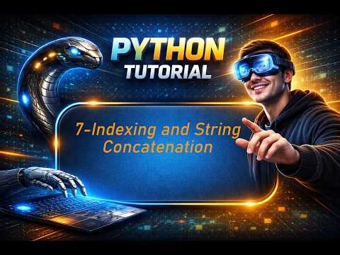 7- Indexing and String Concatenation || Learning Python From Scratch