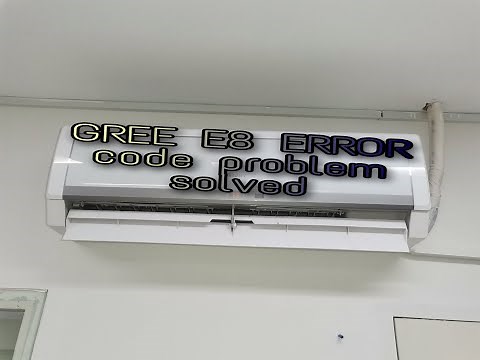 GREE inverter AC E8 ERROR code solved