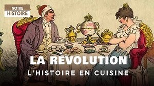 Documentaire | L’histoire à table – La Révolution en cuisine (épisode 5)
