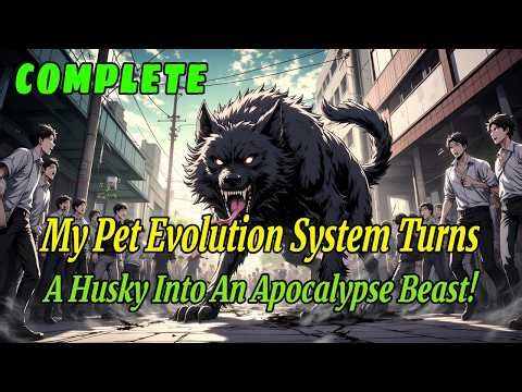 My Pet Evolution System Turns A Husky Into An Apocalypse Beast!#anime #fantasy #system #manga