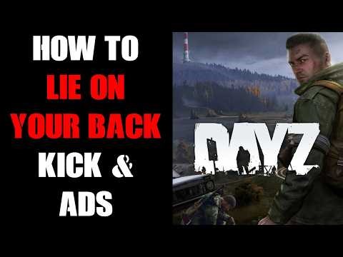 DayZ: How To Lie On Your Back, Crawl Around, Kick & ADS Aim Down Sights, PC, PlayStation & Xbox