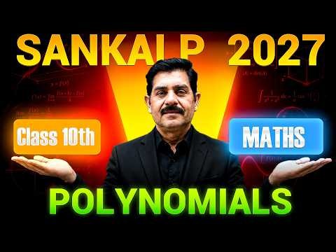 Polynomials | Class 10 Maths Chapter 2 | Complete Chapter | SANKALP 2027 | By SANJAY PUNDHIR