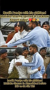 Hardik Pandya with his girlfriend Mahieka Sharma spotted at Lucknow Airport today!
