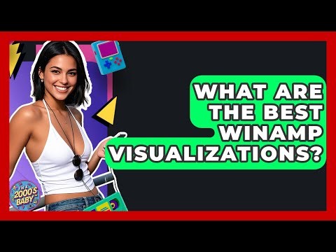 What Are The Best Winamp Visualizations? - I'm a 2000s Baby