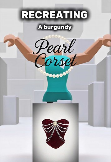 Burgundy Pearl Corset Creation Inspired by Pinterest