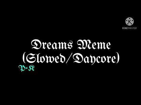 Dreams Meme (Slowed/Daycore)