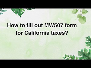 How to fill out MW507 form for California taxes?