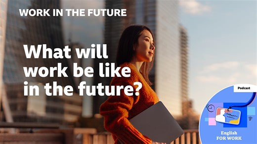 BBC Learning English - Work in the future / What will work be like in the future?