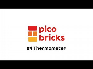 Build Your Own Digital Thermometer with Picobricks #4