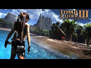 TOMB RAIDER III (Remaster Mod): South Pacific - Full Walkthrough - No Commentary