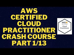 AWS Certified Cloud Practitioner Crash Course - Part 1/13