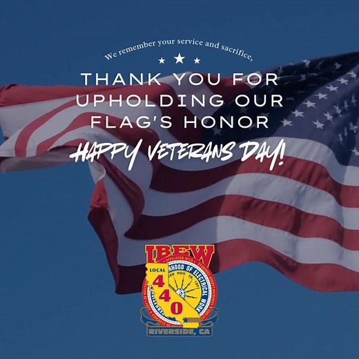 We proudly honor all IBEW veterans and active-duty service members for your courage, sacrifice, and unwavering dedication to defending the freedoms that define our great nation. Your service exemplifies the very best of America and strengthens the spirit of our IBEW brotherhood. | IBEW Local 440
