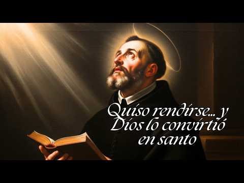 San Ignacio: el hombre que quiso morir de culpa… y encontró la misericordia de Dios