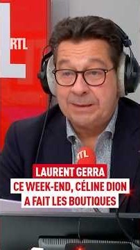 Laurent Gerra : ce week-end, Céline Dion a fait les boutiques
