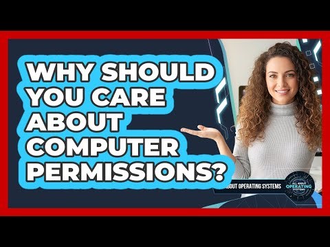Why Should You Care About Computer Permissions?