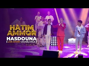 Hatim Ammor - HASDOUNA [Live Show Casablanca] (2022)