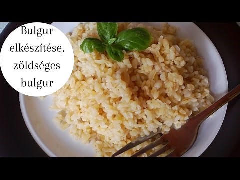 Bulgur elkészítése egyszerűen, zöldséges bulgur recept