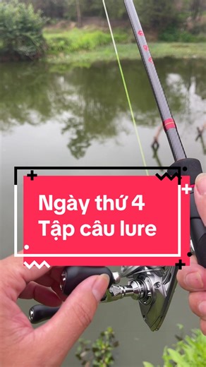 Ngày thứ 4 tập câu lure và cái kết #cancaulure #caucatunhien #lurecaloc #xuhuongtiktok