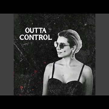 outta control