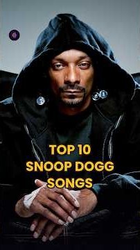 Top 10 Snoop Dogg songs