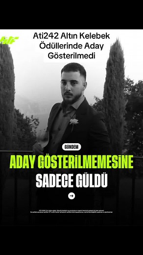 Ati242'nin Altın Kelebek Ödülleri Neden Aday Gösterilmedi?