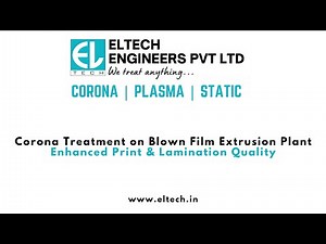 Corona Treatment on Blown Film Extrusion Plant | Enhanced Print & Lamination Quality