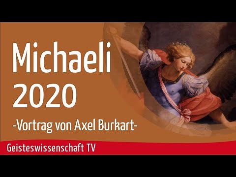 Geisteswissenschaft TV - Michaeli 2020 - Vortrag von Axel Burkart