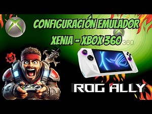 EMULADOR XBOX 360(XENIA) en ASUS ROG ALLY Z1 EXTREME - X - Z1 ¿Funcionara?