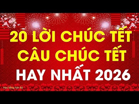 20 Lời Chúc Tết Hay Nhất Và Ý Nghĩa Nhất 2026 |Câu Chúc Tết Hay Nhất năm 2026 | Happy New Year 2026