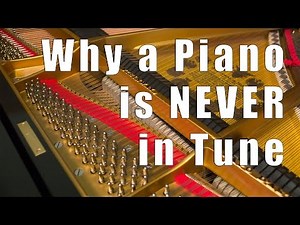 Why a Piano Is Never Completely in Tune