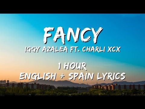 Iggy Azalea - Fancy ft. Charli XCX 1 hour / English lyrics + Spain lyrics