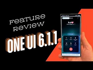 Samsung One UI 6.1.1 Update Detailed Review - Every New Feature Galaxy Users Must Know