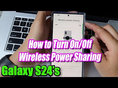 Galaxy S24/S24+/Ultra: How to Turn On/Off Wireless Power Sharing