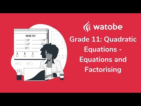 Grade 11 - Quadratic Equations (equations and factorising)