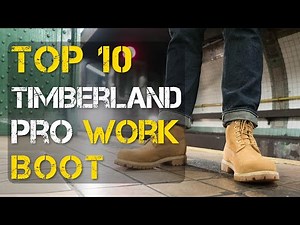 Top 10 Best Timberland Work Boots for Men and Women