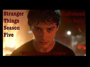 Stranger Things 5: Will's Power Scene - The Daily Mail: Radiohead