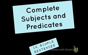 Complete Subjects and Predicates