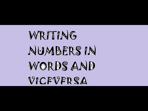 WRITING NUMBERS IN WORDS AND VICE VERSA!!!!!!