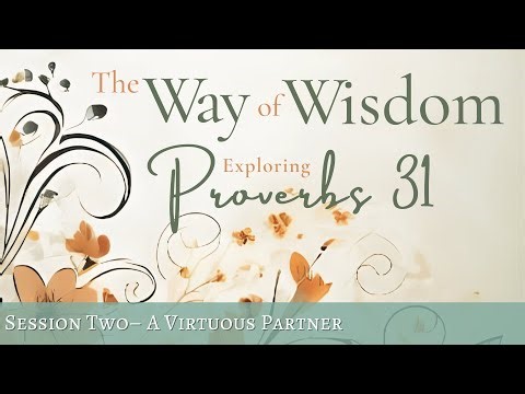 Proverbs 31 • Session 2 • Women of the Word