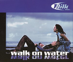 Milk Inc. - Walk On Water