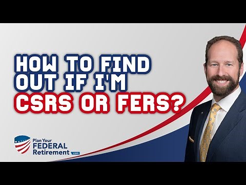 FERS Deferred Retirement: How To Find Out If You Have CSRS or FERS?