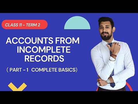 ACCOUNTS from incomplete Records | Single entry system | Class 11 | Accounts